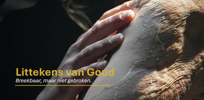 Littekens van Goud – Breekbaar, maar niet gebroken